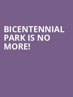 Bicentennial Park is no more